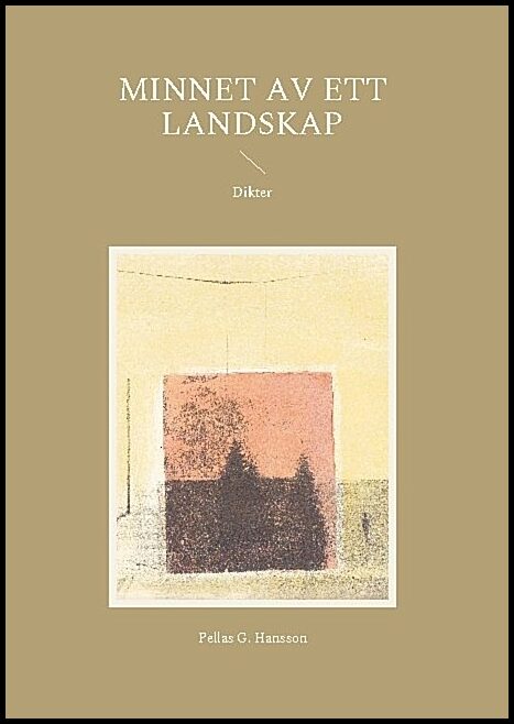 Hansson, Pellas G. | Minnet av ett landskap