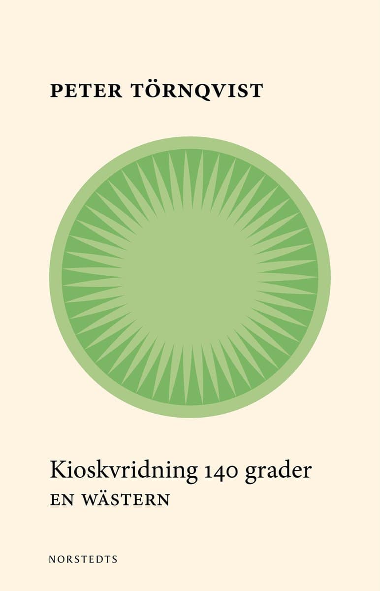 Törnqvist, Peter | Kioskvridning 140 grader : En wästern