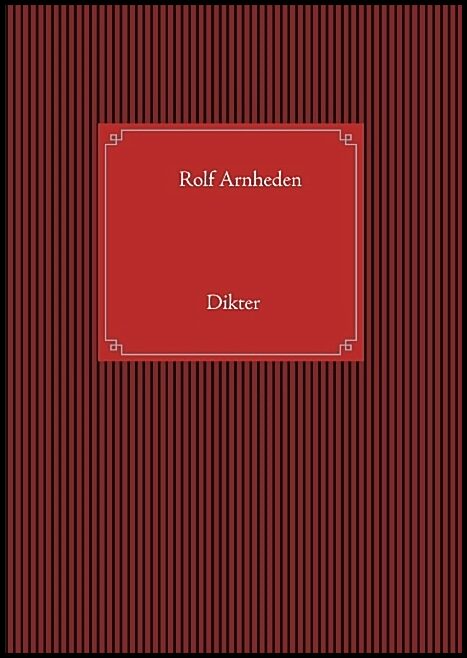 Arnheden, Rolf | Dikter