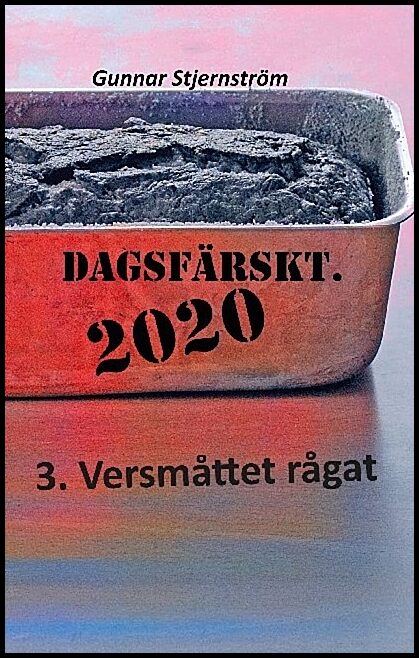 Stjernström, Gunnar | Dagsfärskt 2020, 3. Versmåttet rågat : Dagsverser i realtid
