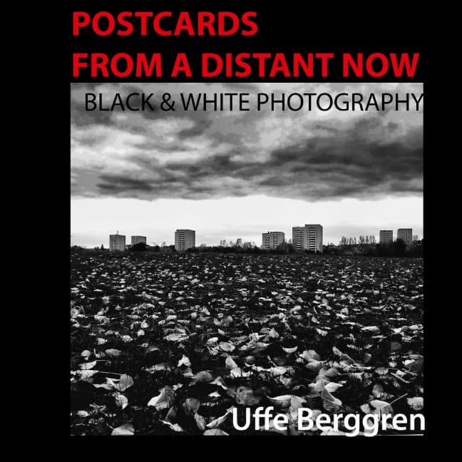 Berggren, Uffe | Postcards From a Distant Now : Black and White Photography