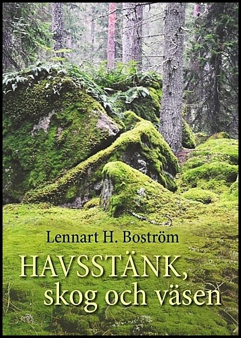 Boström, Lennart H. | Havsstänk, skog och väsen