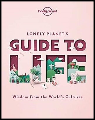 Lonely Planet | Lonely Planet Lonely Planet's Guide to Life