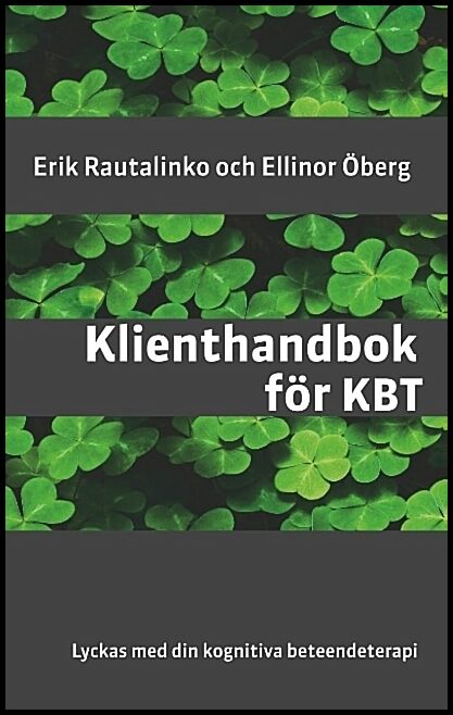 Rautalinko, Erik | Öberg, Ellinor | Klienthandbok för KBT : Lyckas med din kognitiva beteendeterapi