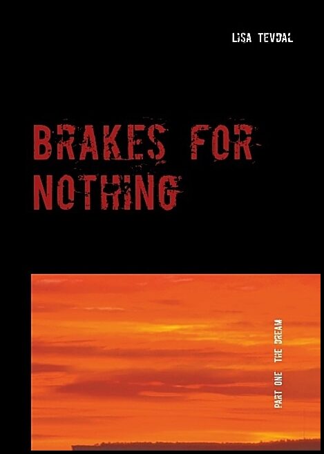 Tevdal, Lisa | Brakes for nothing. Part one, The dream