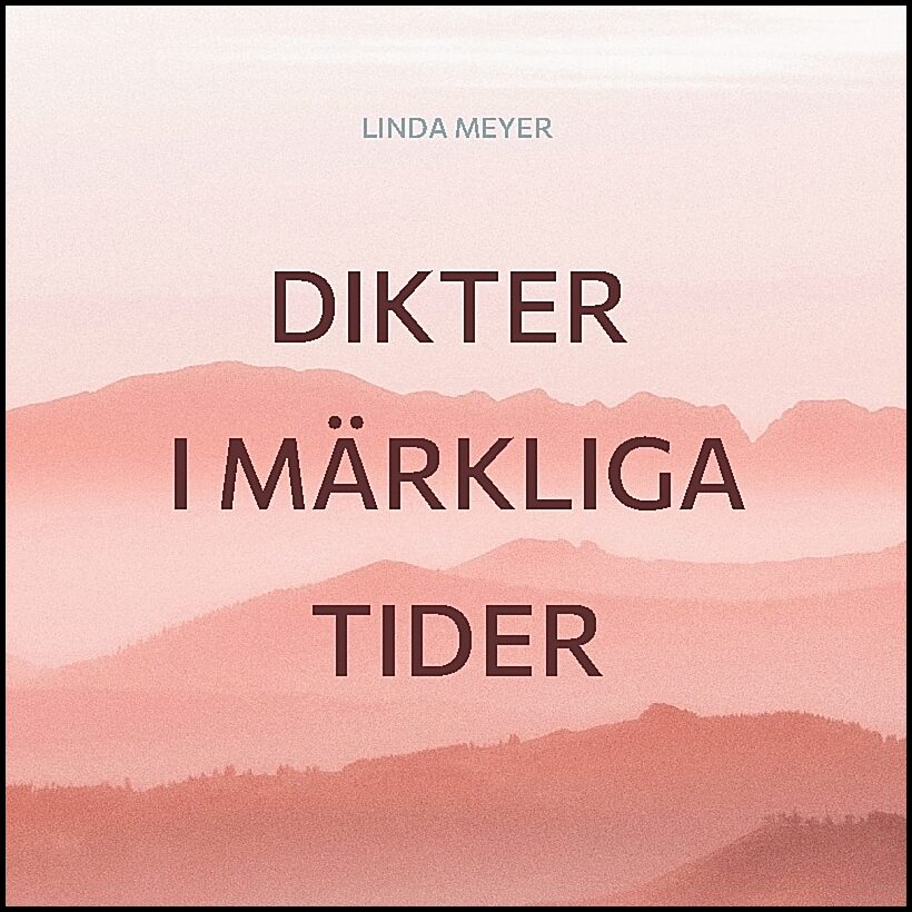 Meyer, Linda | Dikter i märkliga tider