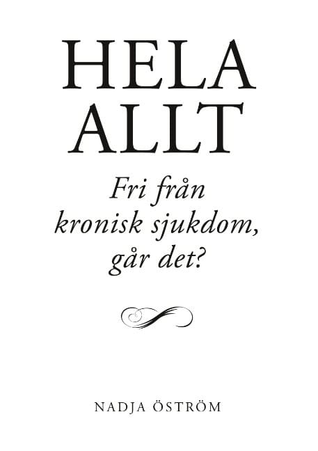 Öström, Nadja | Hela allt! : Fri från kronisk sjukdom - går det?