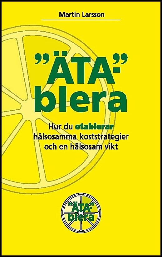 Larsson, Martin | Ätablera : Hur du etablerar hälsosamma koststrategier och en hälsosam vikt