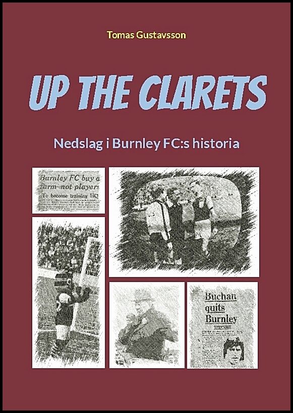 Gustavsson, Tomas | Up The Clarets : Nedslag i Burnley FC:s historia