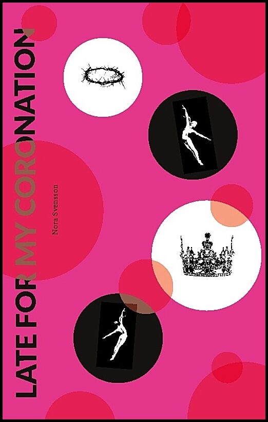 Svensson, Nora | Late for my coronation