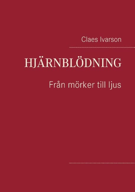 Ivarson, Claes | Hjärnblödning : Från mörker till ljus