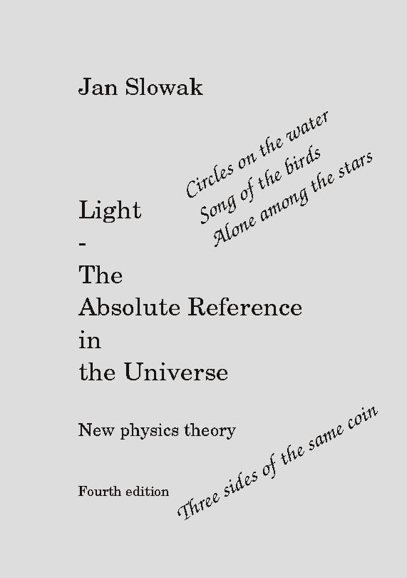 Slowak, Jan | Light : The absolute reference in the universe - new physical theory