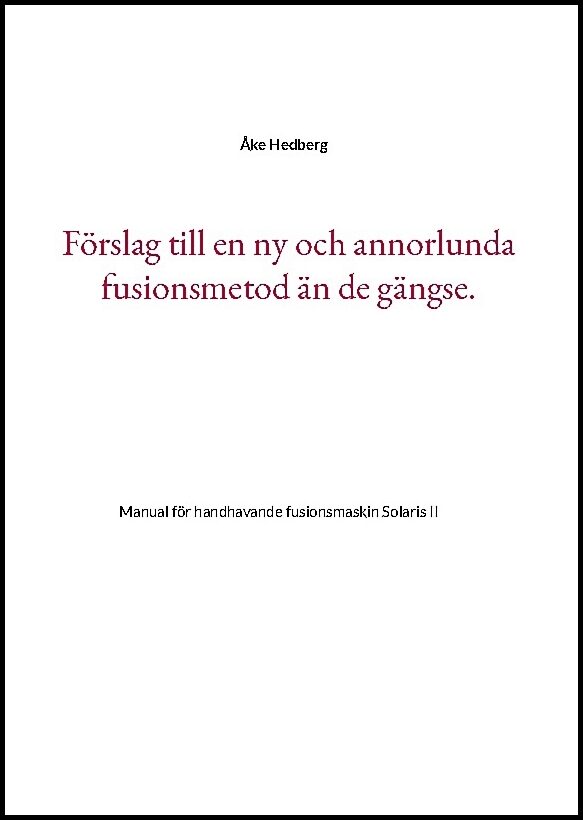 Hedberg, Åke | Förslag till en ny och annorlunda fusionsmetod än de gängse