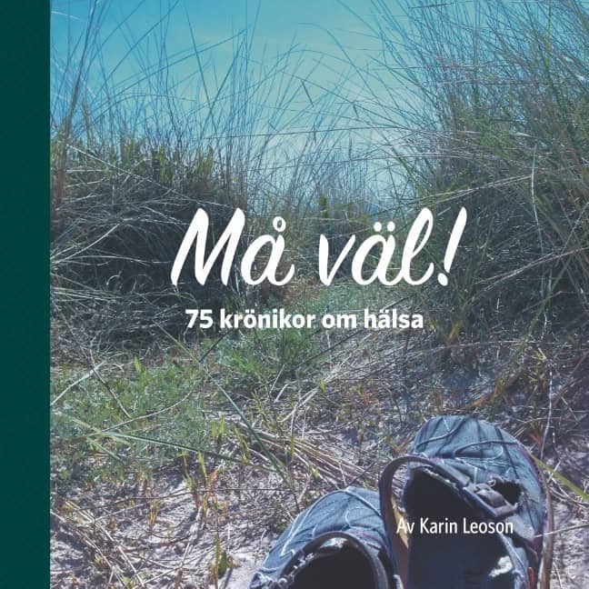 Leoson, Karin | Må väl! : 75 krönikor om hälsa