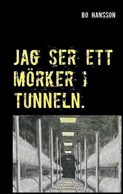 Hansson, Bo | Jag ser ett mörker i tunneln