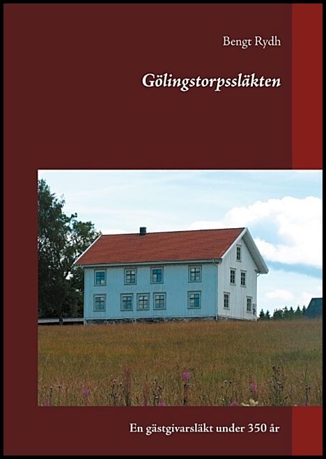 Rydh, Bengt | Gölingstorpssläkten : En gästgivarsläkt under 350 år
