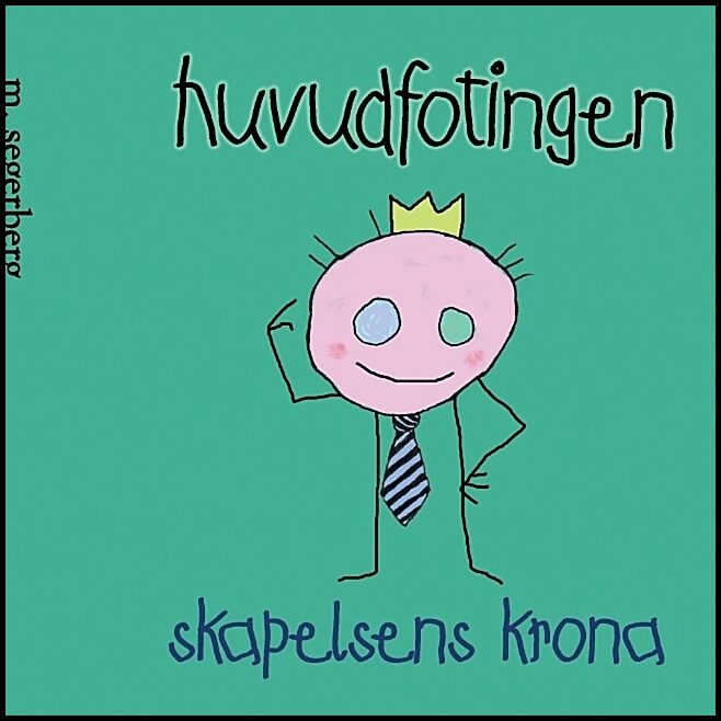 Segerberg, Morgan | Huvudfotingen : Skapelsens krona