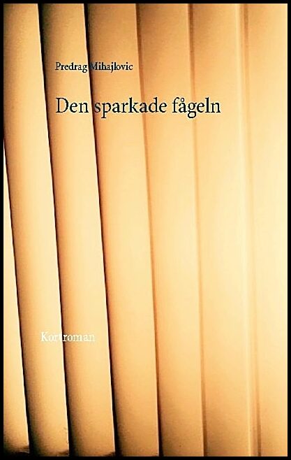 Mihajlovic, Predrag | Den sparkade fågeln