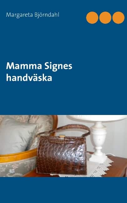 Björndahl, Margareta | Mamma Signes handväska : Mamma Signes handväska