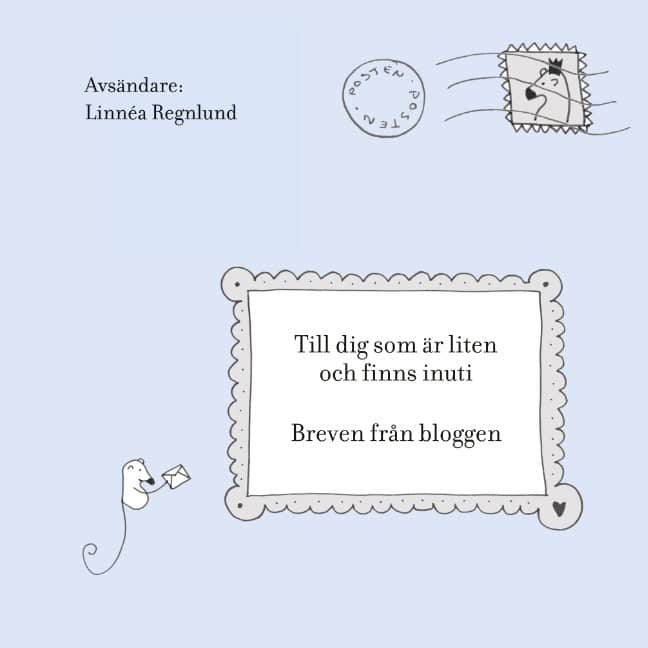 Regnlund, Linnéa | Till dig som är liten och finns inuti : Breven från bloggen