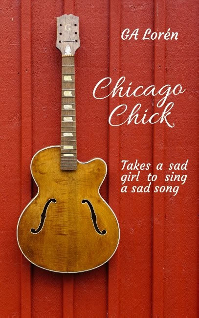 Lorén, G. A. | Chicago Chick : Takes a sad girl to sing a sad song