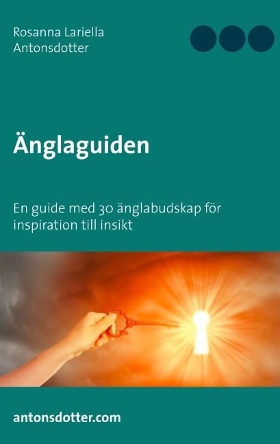 Antonsdotter, Rosanna Lariella | Änglaguiden : En guide med 30 änglabudskap för inspiration till insikt