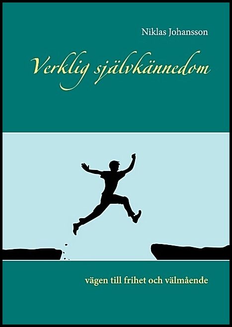 Johansson, Niklas | Verklig självkännedom : Vägen till frihet och välmående