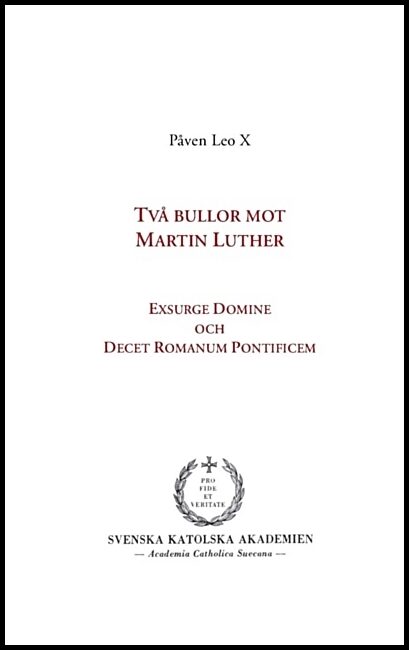 Leo X, Påven | Två bullor mot Martin Luther : Exsurge Domine och Decet Romanum Pontificem
