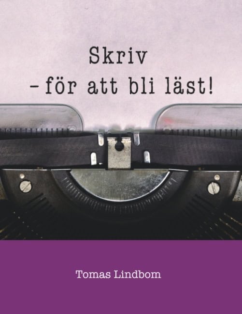 Lindbom, Tomas | Skriv : För att bli läst!