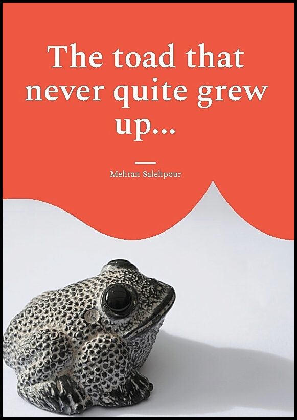 Salehpour, Mehran | The toad that never quite grew up... : ... and the magical pond
