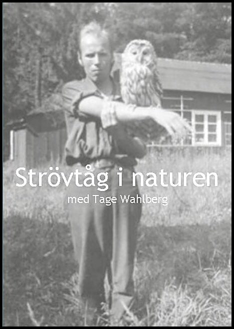 Wahlberg, Tage | Strövtåg i naturen med Tage Wahlberg