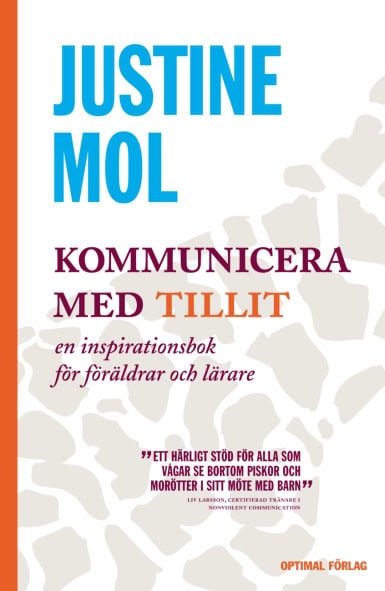 Mol, Justine | Kommunicera med tillit : En inspirationsbok för föräldrar och lärare