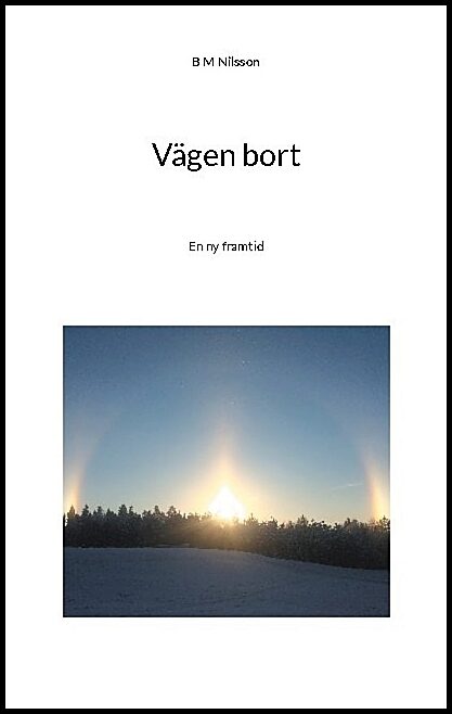 Nilsson, B M | Vägen bort : En ny framtid
