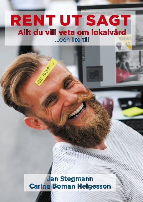 Stegmann, Jan | Boman Helgesson, Carina | Rent ut sagt : Allt du vill veta om lokalvård - och lite till