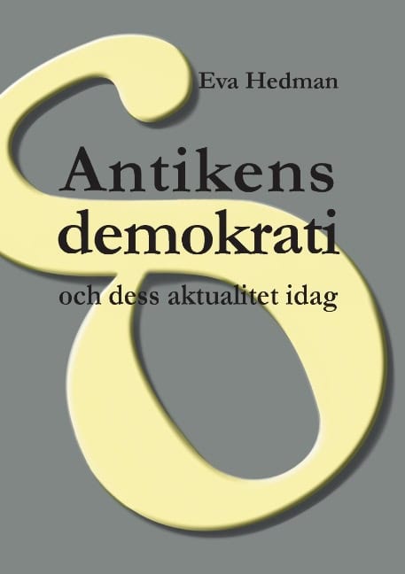 Hedman, Eva | Antikens demokrati : Och dess aktualitet idag