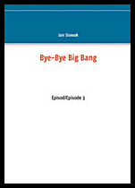 Slowak, Jan | Bye-Bye Big Bang, Episod/Episode 3