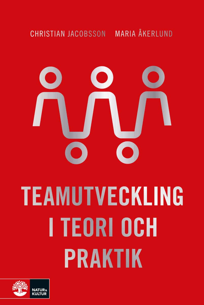 Jacobsson, Christian | Åkerlund, Maria | Teamutveckling i teori och praktik