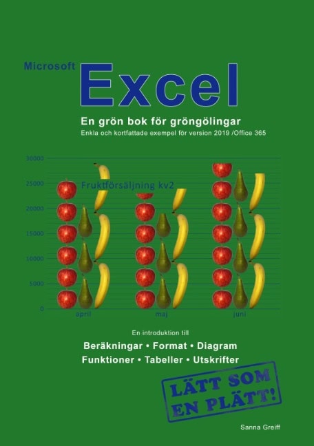 Greiff, Sanna | Microsoft Excel : En grön bok för gröngölingar - för version 2019 / Office 365