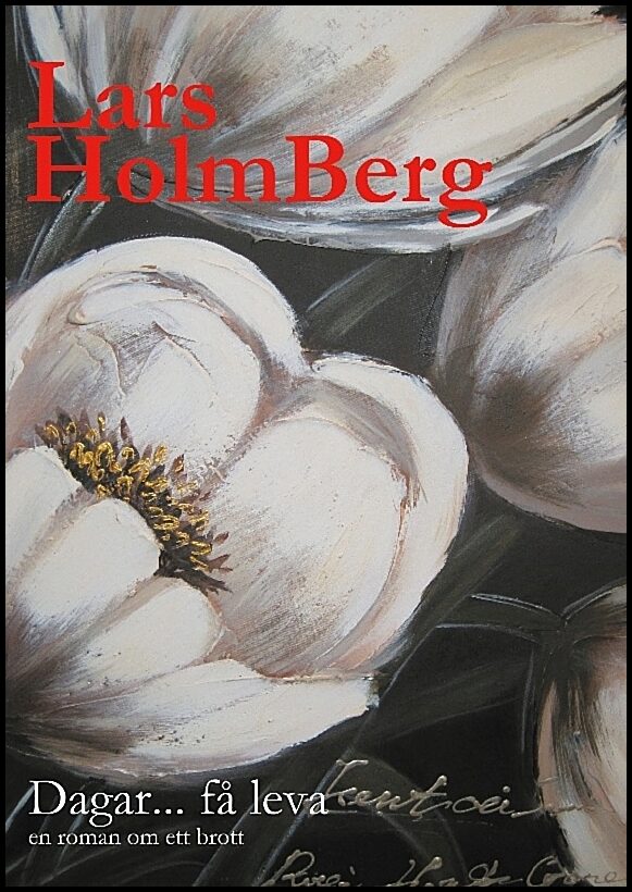 Holmberg, Lars | Dagar... få leva : En roman om ett brott