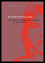 Larsson, Kim | Styckmordet / Epilogen : Nya fakta, reflektioner, fragment av en utredning