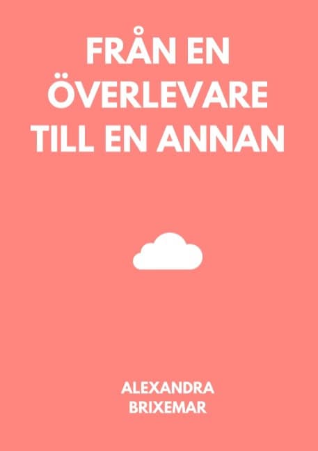 Brixemar, Alexandra | Från en överlevare till en annan : Från en överlevare till en annan