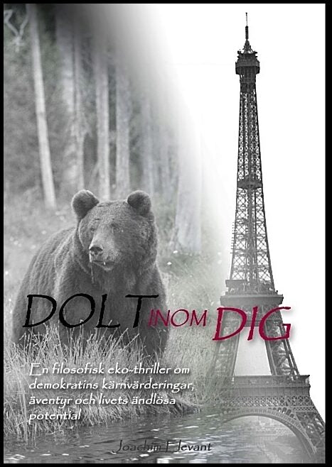 Elevant, Joachim | Dolt inom dig : En filosofisk eko-thriller om demokratins kärnvärderingar, livets ändlösa potential