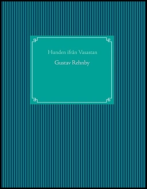 Rehnby, Gustav | Hunden ifrån Vasastaden : Hunden ifrån Vasastaden