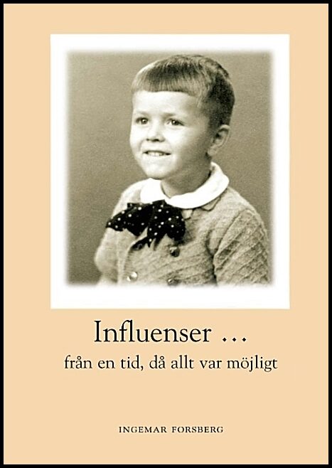 Forsberg, Ingemar | Influenser : Från en tid då allt var möjligt