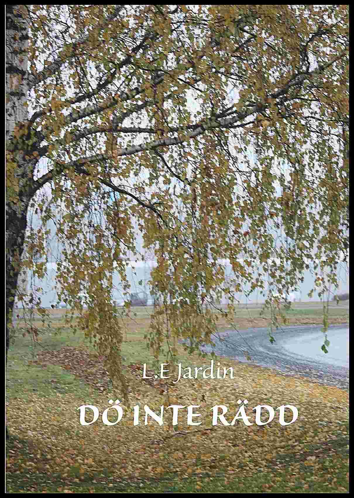 Jardin, L.E. | Dö inte rädd