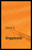 D, Pierre | Droppteorin : En treologi under ett paraply