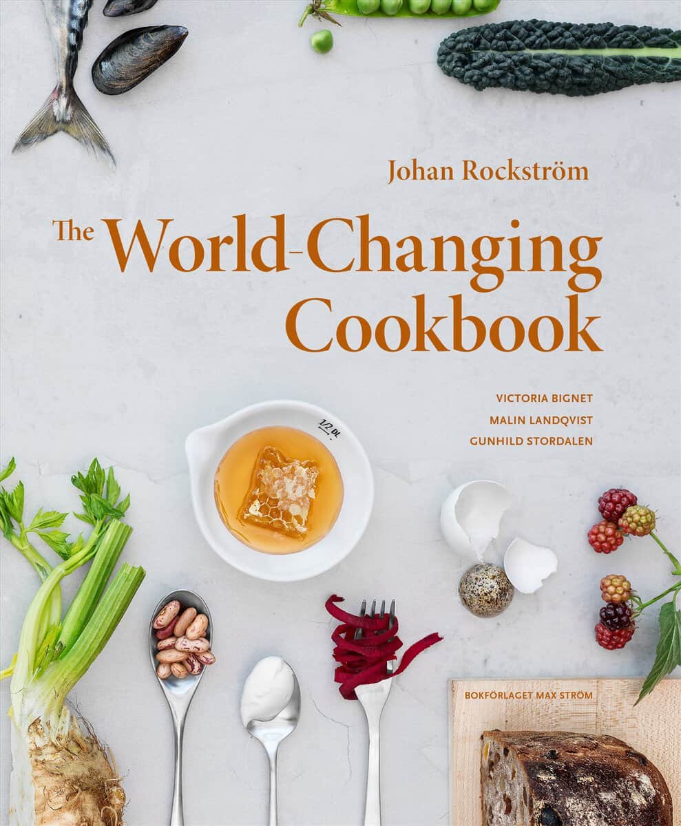 Rockström, Johan | Bignet, Victoria | Landqvist, Malin | The world-changing cookbook