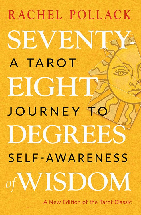 Rachel, Pollack | Seventy-Eight Degrees of Wisdom : A Tarot Journey to Self-Awareness (A New Edition of the Tarot Classic)