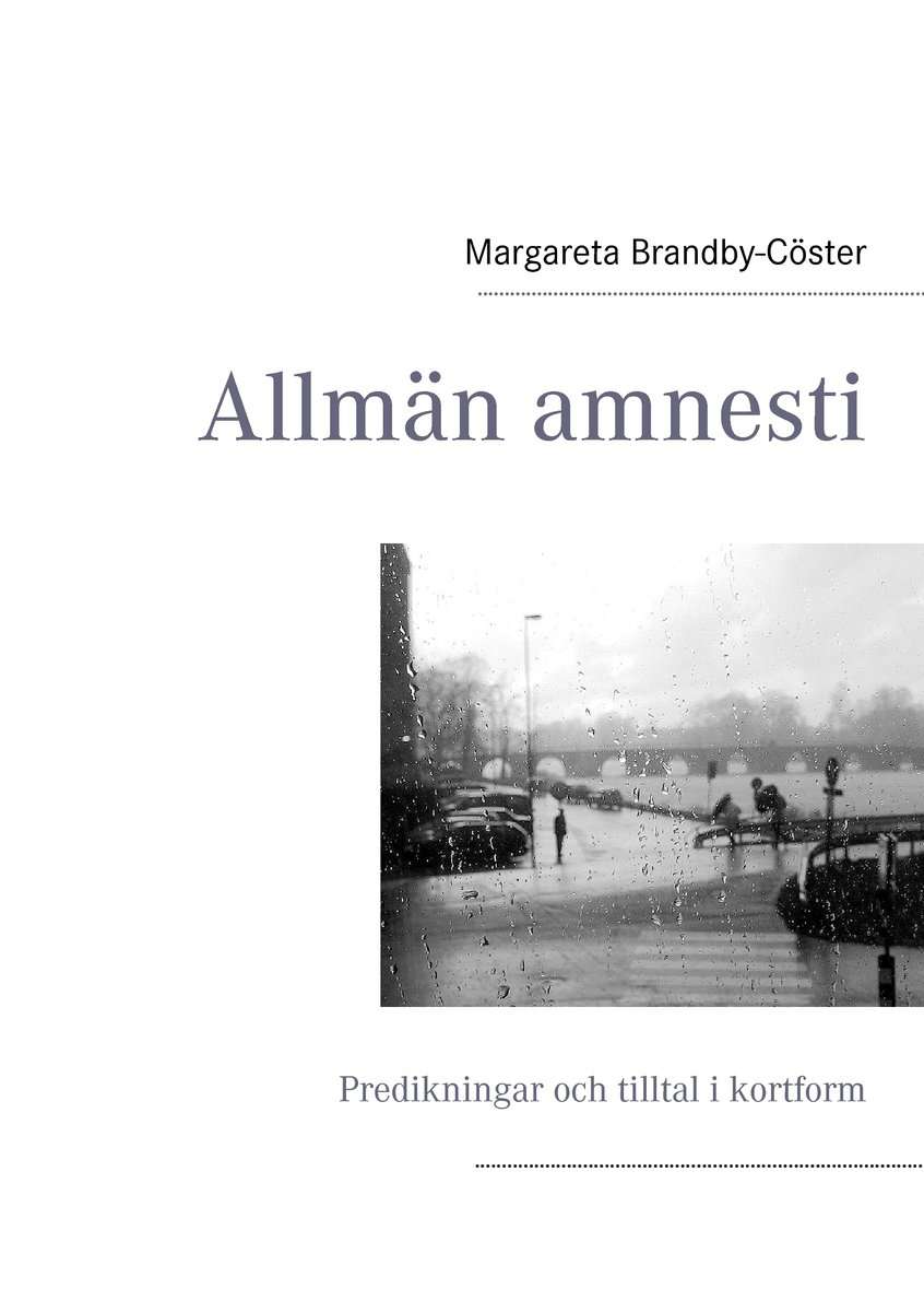 Brandby-Cöster, Margareta | Allmän amnesti : Predikningar och tilltal i kortform