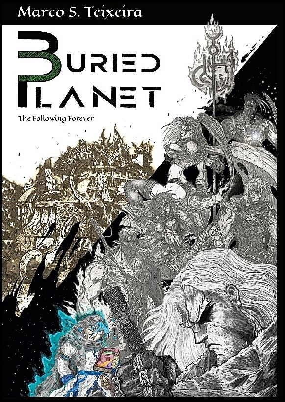 Teixeira, Marco .S | Buried Planet : The following forever